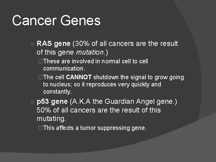 Cancer Genes ○ RAS gene (30% of all cancers are the result of this