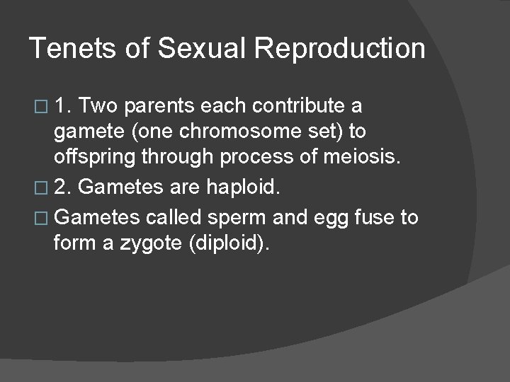 Tenets of Sexual Reproduction � 1. Two parents each contribute a gamete (one chromosome