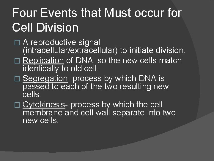 Four Events that Must occur for Cell Division A reproductive signal (intracellular/extracellular) to initiate