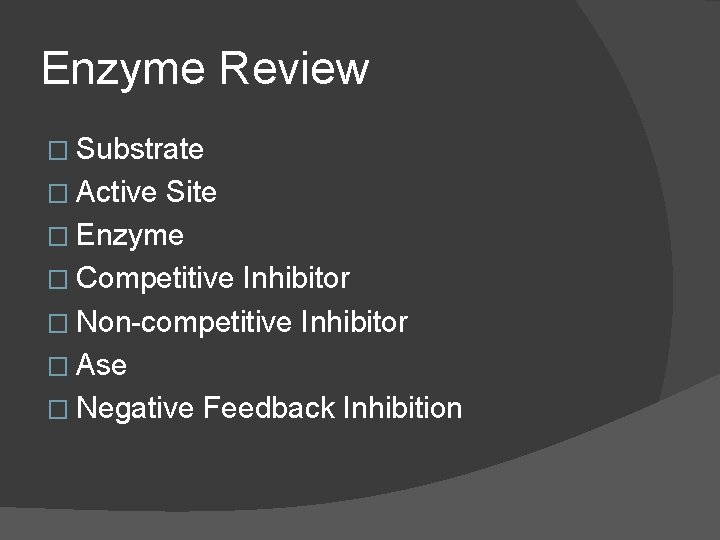 Enzyme Review � Substrate � Active Site � Enzyme � Competitive Inhibitor � Non-competitive