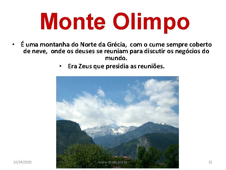 Monte Olimpo • É uma montanha do Norte da Grécia, com o cume sempre