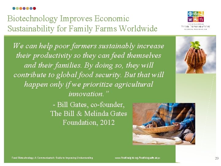 Biotechnology Improves Economic Sustainability for Family Farms Worldwide We can help poor farmers sustainably