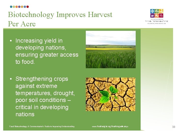 Biotechnology Improves Harvest Per Acre • Increasing yield in developing nations, ensuring greater access