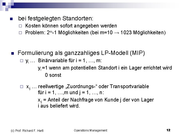 n bei festgelegten Standorten: Kosten können sofort angegeben werden ¨ Problem: 2 m-1 Möglichkeiten