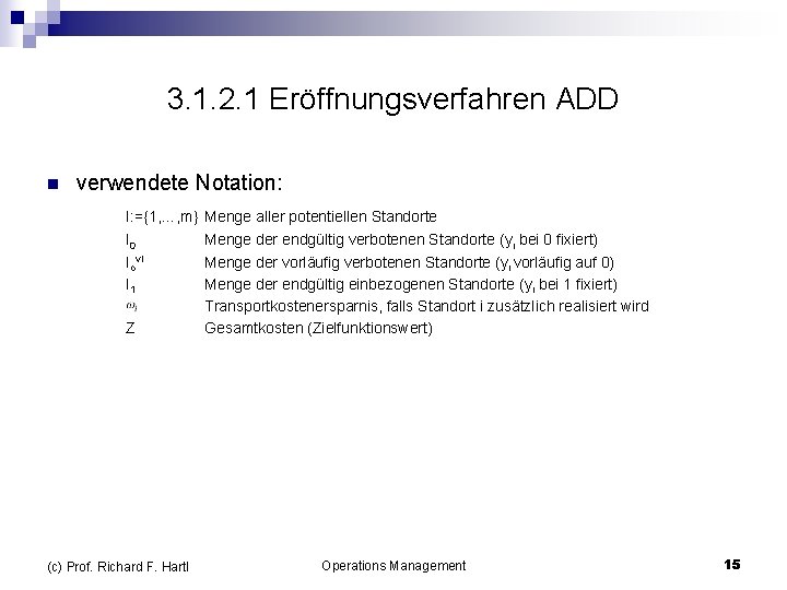 3. 1. 2. 1 Eröffnungsverfahren ADD n verwendete Notation: I: ={1, …, m} Menge