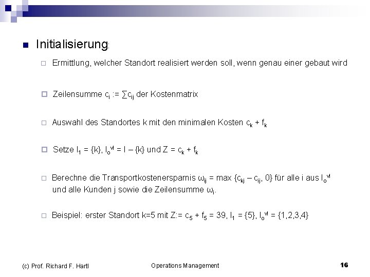 n Initialisierung: ¨ Ermittlung, welcher Standort realisiert werden soll, wenn genau einer gebaut wird