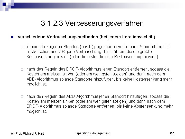 3. 1. 2. 3 Verbesserungsverfahren n verschiedene Vertauschungsmethoden (bei jedem Iterationsschritt): ¨ je einen