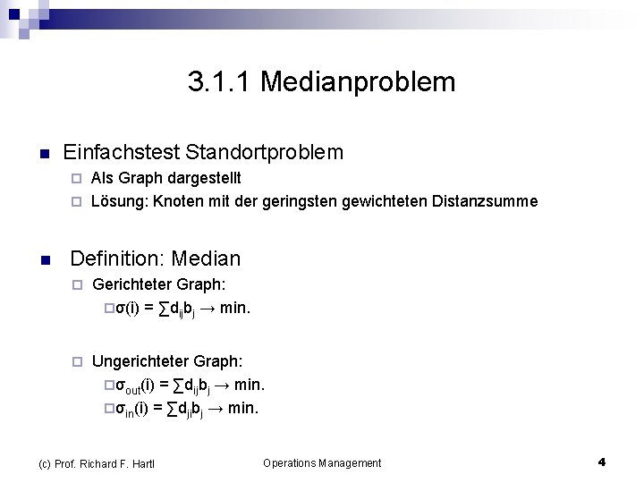 3. 1. 1 Medianproblem n Einfachstest Standortproblem Als Graph dargestellt ¨ Lösung: Knoten mit