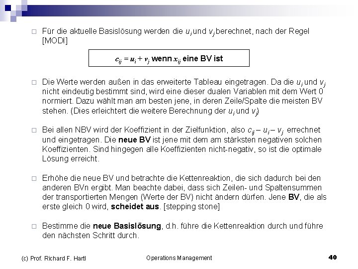 ¨ Für die aktuelle Basislösung werden die ui und vj berechnet, nach der Regel