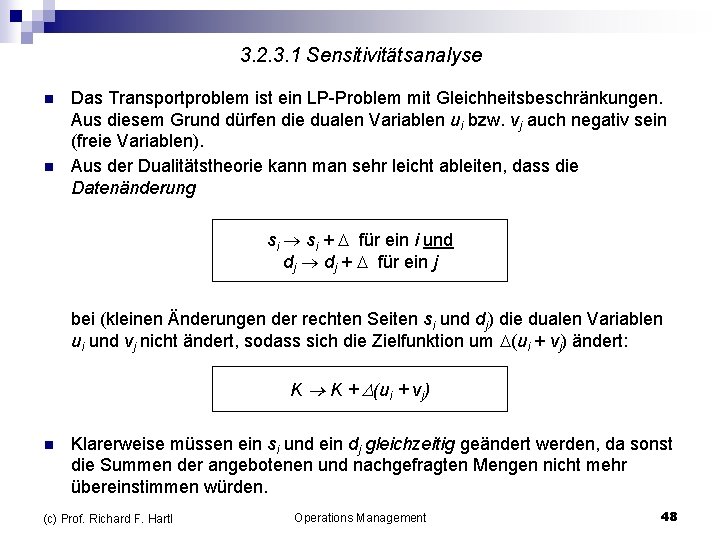 3. 2. 3. 1 Sensitivitätsanalyse n n Das Transportproblem ist ein LP-Problem mit Gleichheitsbeschränkungen.