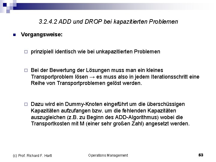 3. 2. 4. 2 ADD und DROP bei kapazitierten Problemen n Vorgangsweise: ¨ prinzipiell