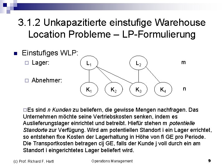 3. 1. 2 Unkapazitierte einstufige Warehouse Location Probleme – LP-Formulierung n Einstufiges WLP: ¨