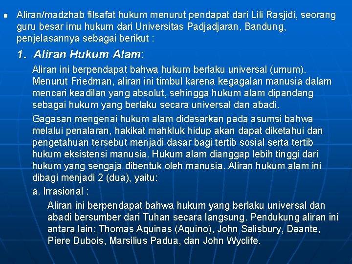 n Aliran/madzhab filsafat hukum menurut pendapat dari Lili Rasjidi, seorang guru besar imu hukum