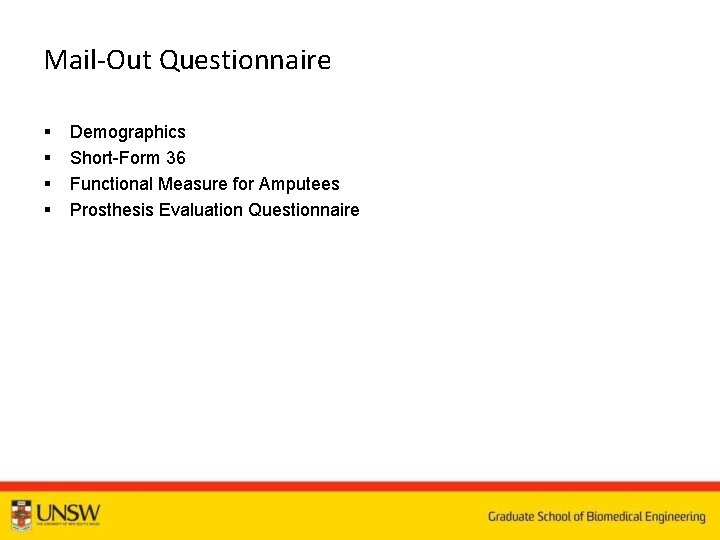 Mail-Out Questionnaire § § Demographics Short Form 36 Functional Measure for Amputees Prosthesis Evaluation