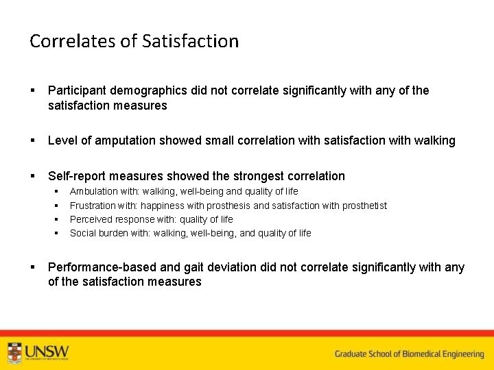 Correlates of Satisfaction § Participant demographics did not correlate significantly with any of the