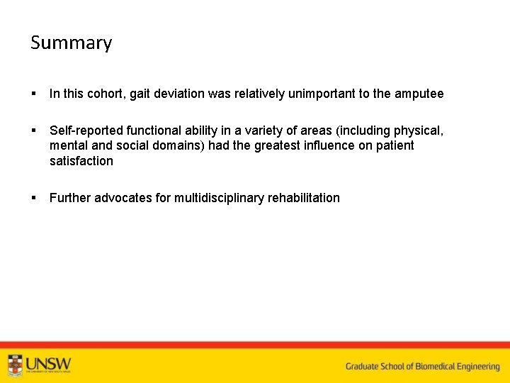 Summary § In this cohort, gait deviation was relatively unimportant to the amputee §