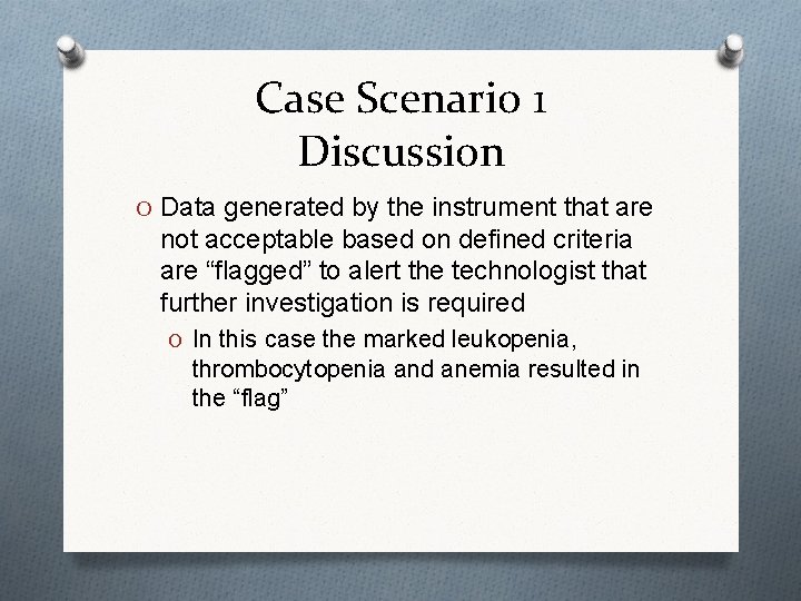 Case Scenario 1 Discussion O Data generated by the instrument that are not acceptable