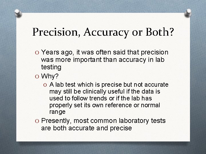 Precision, Accuracy or Both? O Years ago, it was often said that precision was