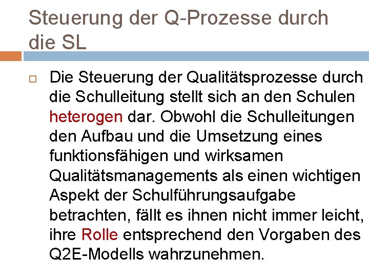 Steuerung der Q-Prozesse durch die SL Die Steuerung der Qualitätsprozesse durch die Schulleitung stellt