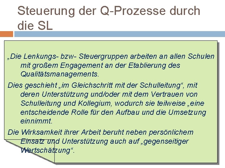 Steuerung der Q-Prozesse durch die SL „Die Lenkungs- bzw- Steuergruppen arbeiten an allen Schulen