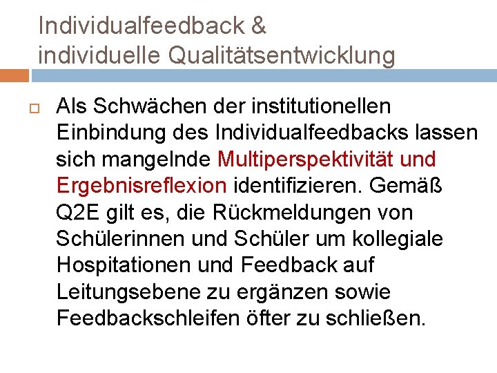 Individualfeedback & individuelle Qualitätsentwicklung Als Schwächen der institutionellen Einbindung des Individualfeedbacks lassen sich mangelnde