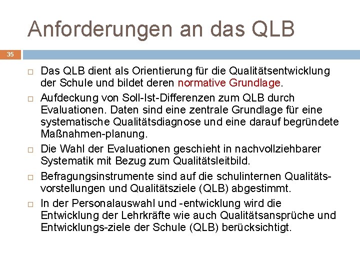 Anforderungen an das QLB 35 Das QLB dient als Orientierung für die Qualitätsentwicklung der