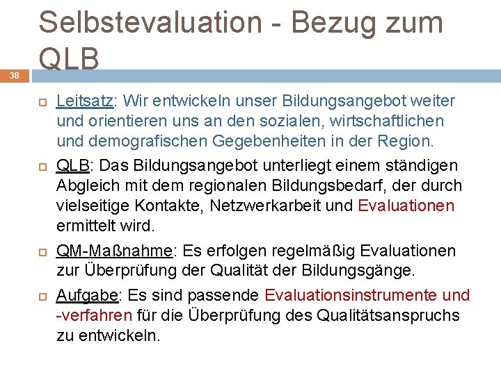 38 Selbstevaluation - Bezug zum QLB Leitsatz: Wir entwickeln unser Bildungsangebot weiter und orientieren