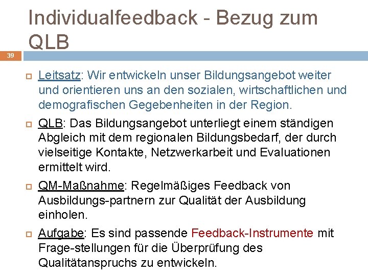 39 Individualfeedback - Bezug zum QLB Leitsatz: Wir entwickeln unser Bildungsangebot weiter und orientieren