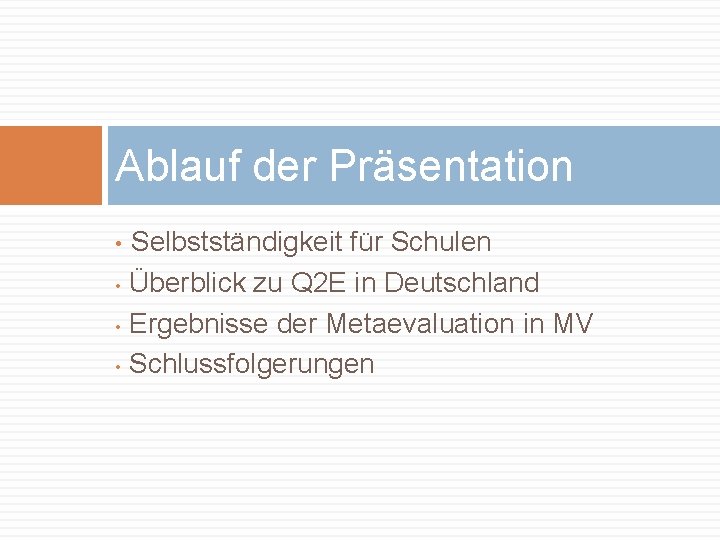 Ablauf der Präsentation • Selbstständigkeit für Schulen Überblick zu Q 2 E in Deutschland