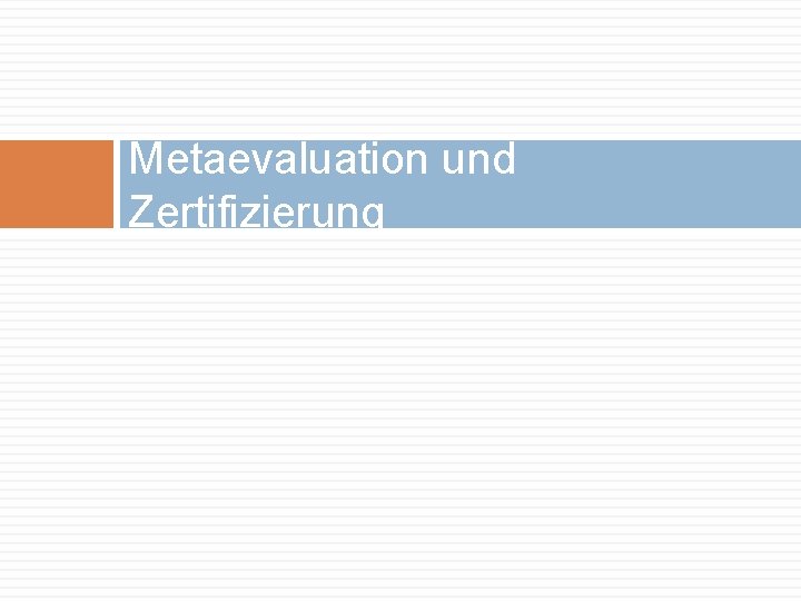 Metaevaluation und Zertifizierung 