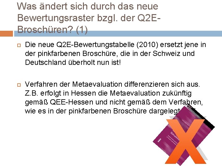 Was ändert sich durch das neue Bewertungsraster bzgl. der Q 2 EBroschüren? (1) Die
