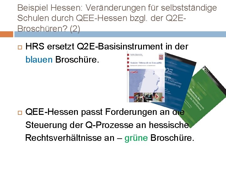 Beispiel Hessen: Veränderungen für selbstständige Schulen durch QEE-Hessen bzgl. der Q 2 EBroschüren? (2)