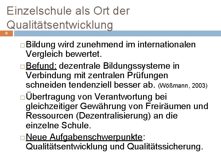 Einzelschule als Ort der Qualitätsentwicklung 8 Bildung wird zunehmend im internationalen Vergleich bewertet. �