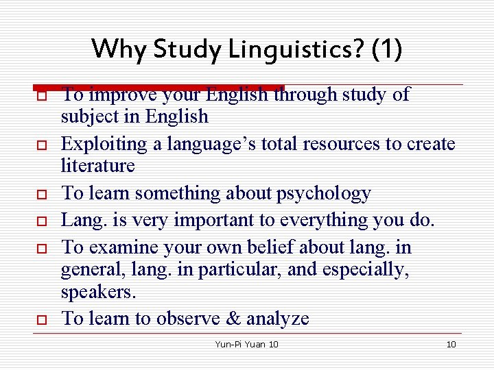 Why Study Linguistics? (1) o o o To improve your English through study of