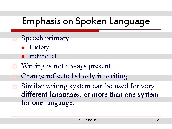 Emphasis on Spoken Language o Speech primary n n o o o History individual