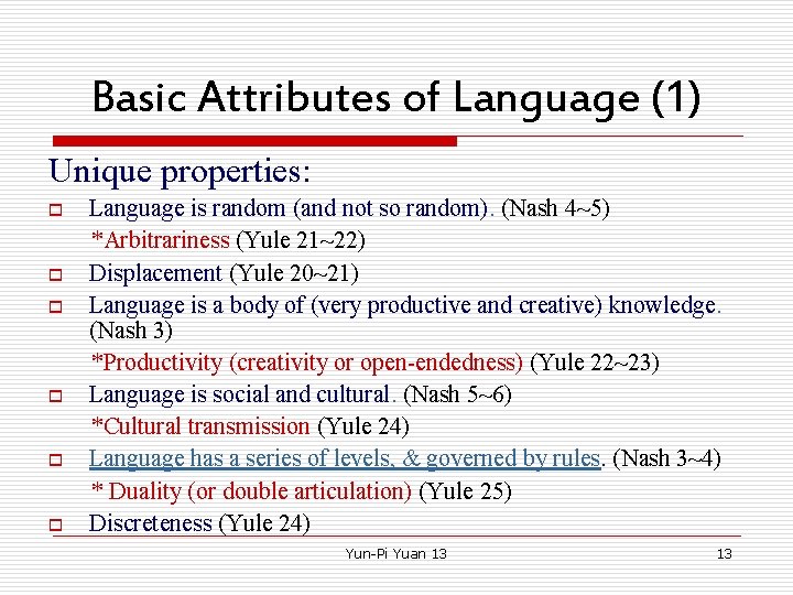 Basic Attributes of Language (1) Unique properties: o o o Language is random (and