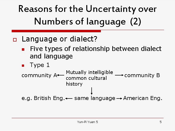 Reasons for the Uncertainty over Numbers of language (2) o Language or dialect? n