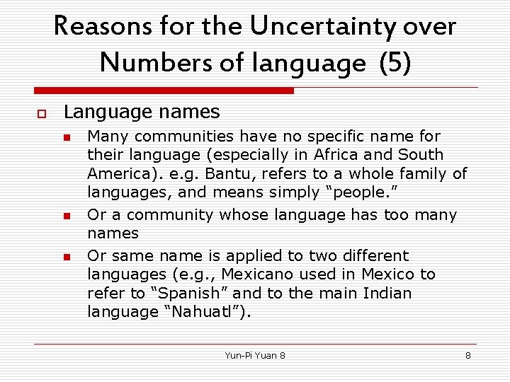 Reasons for the Uncertainty over Numbers of language (5) o Language names n n