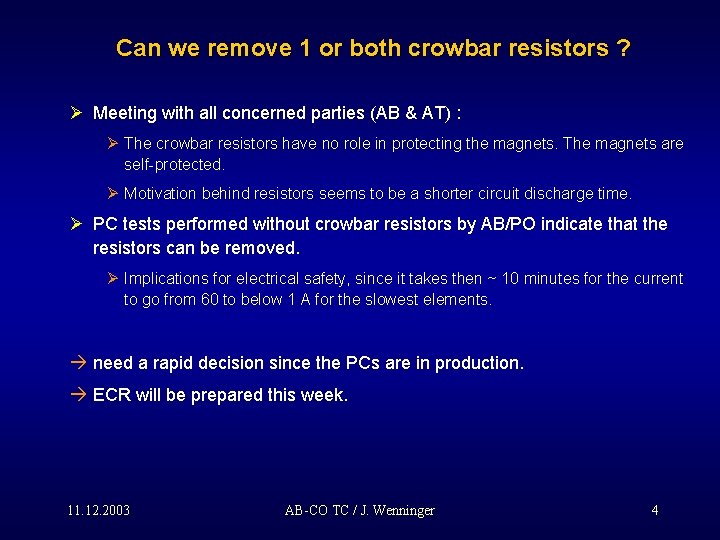 Can we remove 1 or both crowbar resistors ? Ø Meeting with all concerned