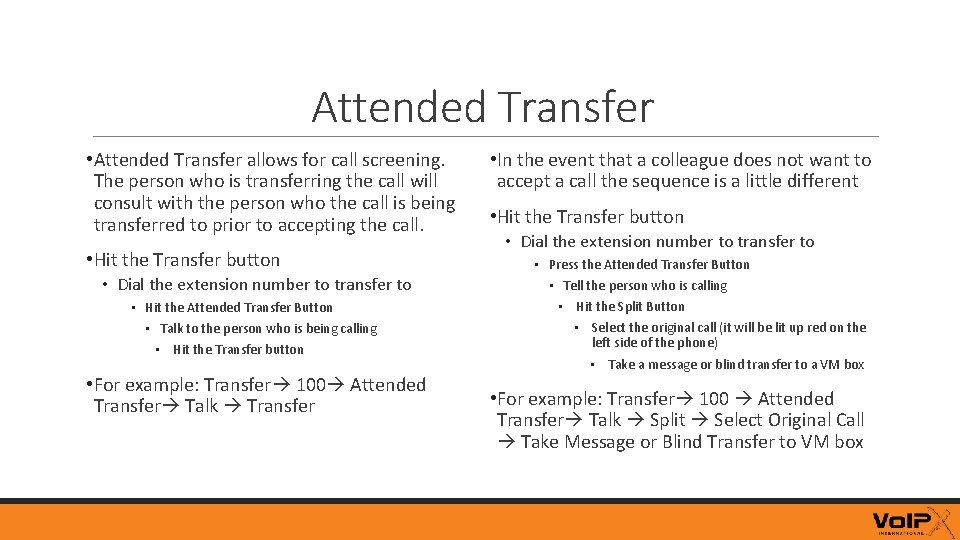 Attended Transfer • Attended Transfer allows for call screening. The person who is transferring