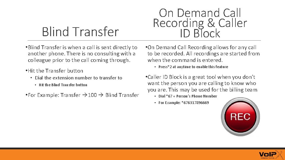 Blind Transfer • Blind Transfer is when a call is sent directly to another