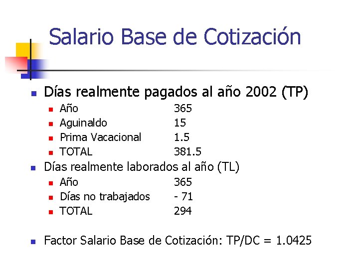 Salario Base de Cotización n Días realmente pagados al año 2002 (TP) n n