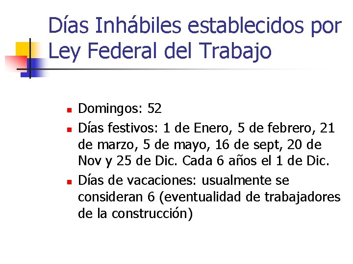 Días Inhábiles establecidos por Ley Federal del Trabajo n n n Domingos: 52 Días