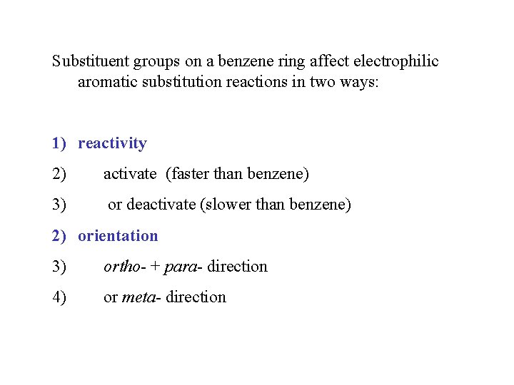 Substituent groups on a benzene ring affect electrophilic aromatic substitution reactions in two ways: