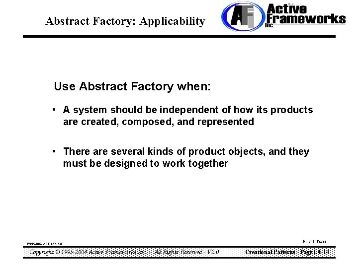 Abstract Factory: Applicability Use Abstract Factory when: • A system should be independent of