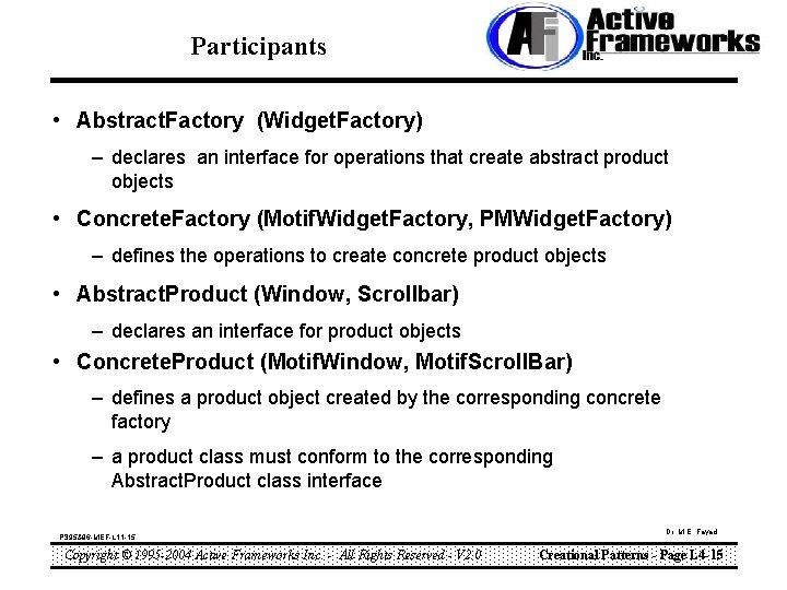 Participants • Abstract. Factory (Widget. Factory) – declares an interface for operations that create