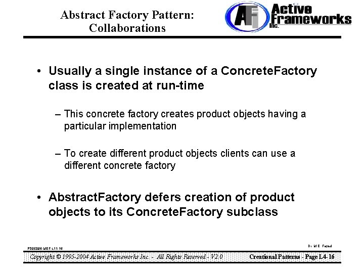 Abstract Factory Pattern: Collaborations • Usually a single instance of a Concrete. Factory class