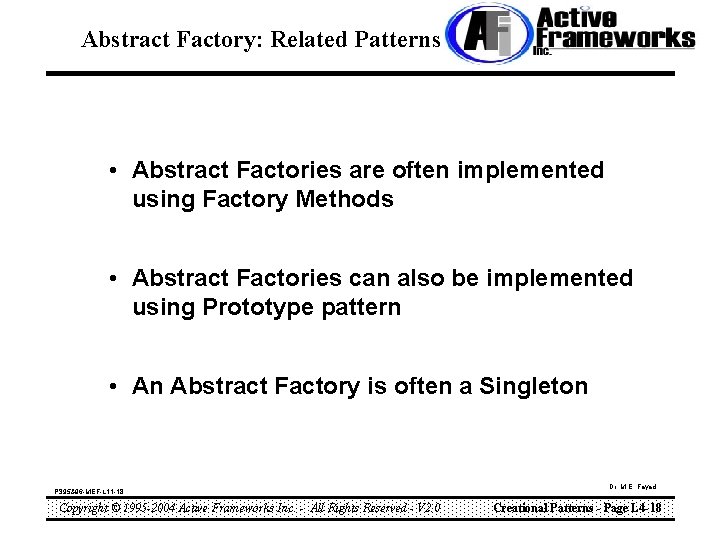 Abstract Factory: Related Patterns • Abstract Factories are often implemented using Factory Methods •