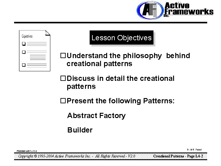 Lesson Objectives o. Understand the philosophy behind creational patterns o. Discuss in detail the