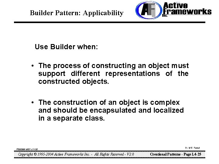 Builder Pattern: Applicability Use Builder when: • The process of constructing an object must